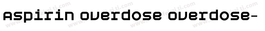 Aspirin Overdose Overdose字体转换